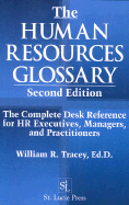The Human Resources Glossary: The Complete Desk Reference for HR Executives, Managers, and Practitioners - Tracey, William R