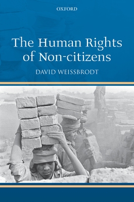 The Human Rights of Non-Citizens - Weissbrodt, David