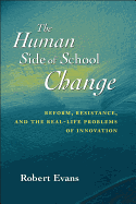 The Human Side of School Change: Reform, Resistance, and the Real-Life Problems of Innovation
