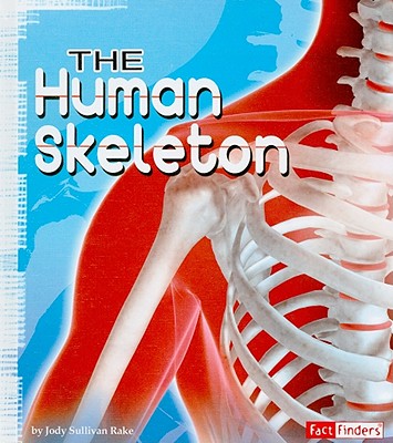 The Human Skeleton - Rake, Jody S