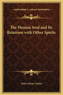 The Human Soul and Its Relations with Other Spirits