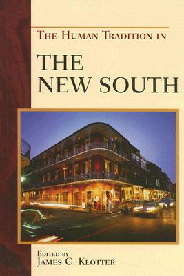 The Human Tradition in the New South - Klotter, James C (Editor), and Anderson, David L (Contributions by), and Conkin, Paul K (Contributions by)