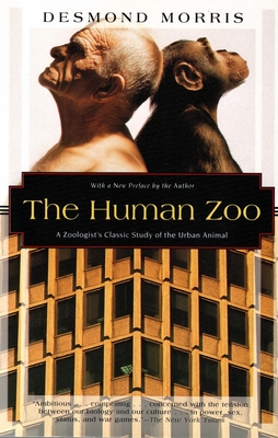 The Human Zoo: A Zoologist's Classic Study of the Urban Animal - Morris, Desmond