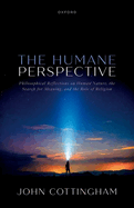 The Humane Perspective: Philosophical Reflections on Human Nature, the Search for Meaning, and the Role of Religion