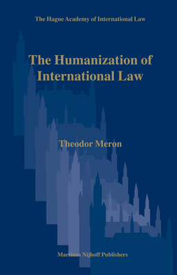 The Humanization of International Law - Meron, Theodor