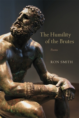 The Humility of the Brutes: Poems - Smith, Ron, Professor