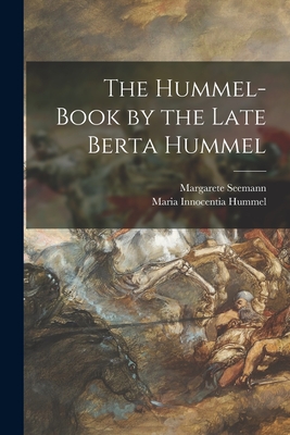 The Hummel-book by the Late Berta Hummel - Seemann, Margarete 1893-1949, and Hummel, Maria Innocentia 1909-1946 (Creator)