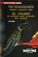 The Hummingbird / El Colibr?: The World's Smallest Bird / El Pjaro Mas Pequeo del Mundo