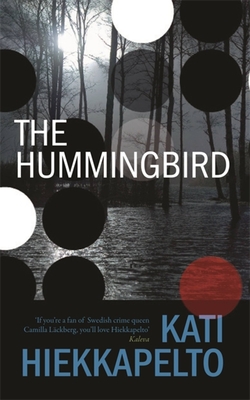 The Hummingbird - Hiekkapelto, Kati, and Hackston, David (Translated by)