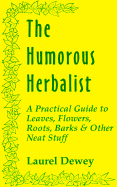 The Humorous Herbalist - Dewey, Laurel