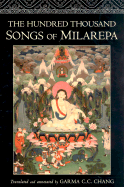 The Hundred Thousand Songs of Milarepa: The Life-Story and Teaching of the Greatest Poet-Saint Ever to Appear in the History of Buddhism