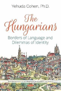 The Hungarians: Borders of Language and Dilemmas of Identity