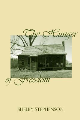 The Hunger of Freedom - Stephenson, Shelby