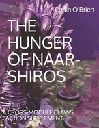 The Hunger of Naar-Shiros: A Cross-Module Claws Faction Supplement