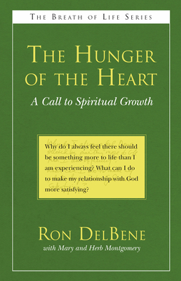 The Hunger of the Heart: A Call to Spiritual Growth - DelBene, Ron, and Montgomery, Herb (Editor), and Montgomery, Mary (Editor)