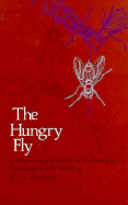 The Hungry Fly: A Physiological Study of the Behavior Associated with Feeding