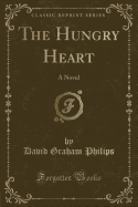 The Hungry Heart: A Novel (Classic Reprint)