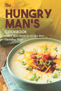 The Hungry Man's Cookbook: Hearty Main Meals for Hungry Men