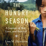 The Hungry Season: A Journey of War, Love, and Survival