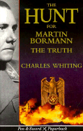 The Hunt for Martin Bormann: The Truth