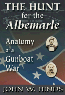 The Hunt for the Albemarle: Anatomy of a Gunboat War