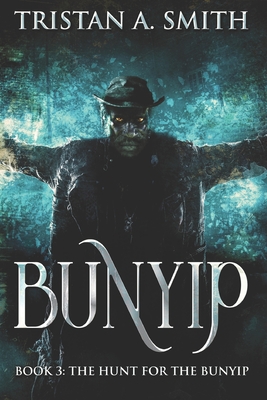 The Hunt For The Bunyip: Large Print Edition - Smith, Tristan A