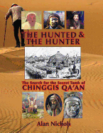 The Hunted & The Hunter: The Search for the Secret Tomb of Chinggis Qa'an