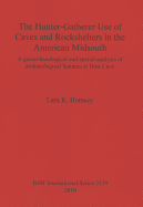 The Hunter-gatherer Use of Caves and Rockshelters in the American Midsouth: A Geoarchaeological and Spatial Analysis of Archaeological Features at Dust Cave