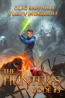 The Hunter's Code: Book 3: A Portal Progression Fantasy Series - Sapphire, Oleg, and Vinokuroff, Yuri