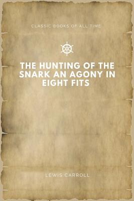 The Hunting of the Snark An Agony in Eight Fits - Carroll, Lewis