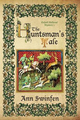 The Huntsman's Tale - Swinfen, Ann