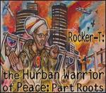 The Hurban Warrior of Peace: Part Roots