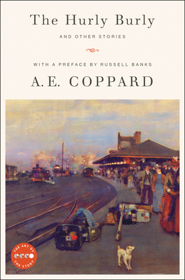 The Hurly Burly and Other Stories - Coppard, A E, and Banks, Russell (Introduction by)