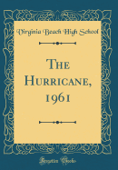 The Hurricane, 1961 (Classic Reprint)