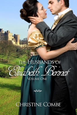 The Husbands of Elizabeth Bennet, Volume One: A Pride and Prejudice Variation - Combe, Christine