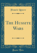 The Hussite Wars (Classic Reprint)