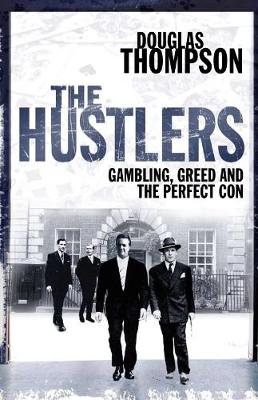 The Hustlers: Gambling, Greed and the Perfect Con - Thompson, Douglas