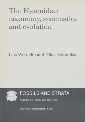 The Hyaenidae: Taxonomy, Systematics and Evolution - Werdelin, Lars, Professor, and Solounias, Nikos
