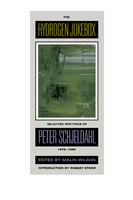 The Hydrogen Jukebox: Selected Writings of Peter Schjeldahl, 1978-1990 Volume 2 - Schjeldahl, Peter, and Wilson, MaLin (Editor), and Storr, Robert (Introduction by)