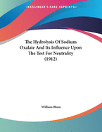 The Hydrolysis of Sodium Oxalate and Its Influence Upon the Test for Neutrality (1912)