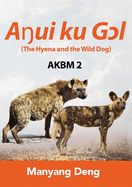The Hyena and the Wild Dog (A ui ku G l) is the second book of AKBM kids' books
