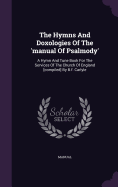 The Hymns And Doxologies Of The 'manual Of Psalmody': A Hymn And Tune Book For The Services Of The Church Of England [compiled] By B.f. Carlyle