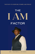 The "I AM" Factor: The Path to Purpose, Power, and Peace