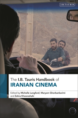 The I.B. Tauris Handbook of Iranian Cinema - Langford, Michelle (Editor), and Ghorbankarimi, Maryam (Editor), and Khosroshahi, Zahra (Editor)