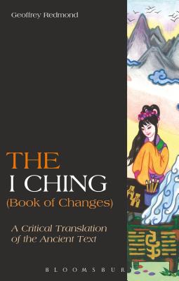 The I Ching (Book of Changes): A Critical Translation of the Ancient Text - Redmond, Geoffrey