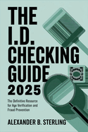 The I.D. Checking Guide 2025 Book - USA: The Definitive Resource for Age Verification and Fraud Prevention