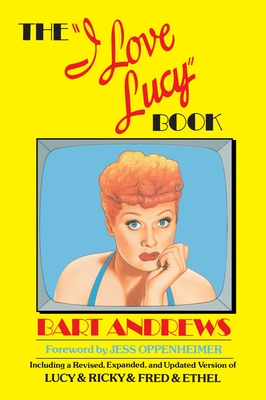 The I Love Lucy Book - Andrews, Bart