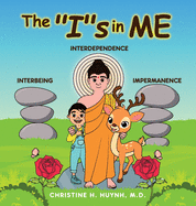 The "I"s in Me: A Children's Book On Humility, Gratitude, And Adaptability From Learning Interbeing, Interdependence, Impermanence - Big Words for Little Kids