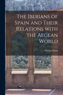 The Iberians of Spain and Their Relations With the Aegean World