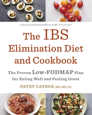 The Ibs Elimination Diet and Cookbook: The Proven Low-Fodmap Plan for Eating Well and Feeling Great - Catsos, Patsy